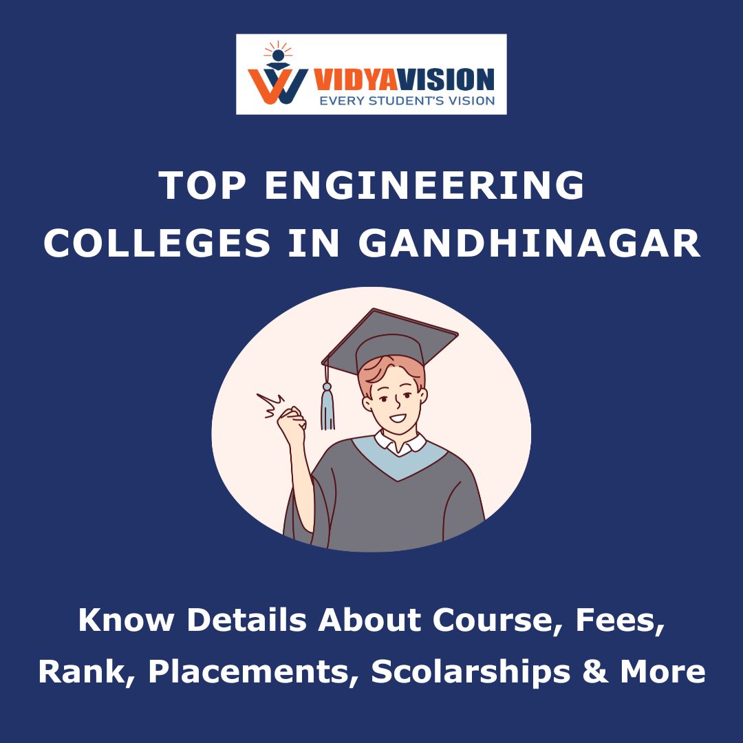 Top Engineering Colleges in Gandhinagar | Course, Fees, Rank, Placements